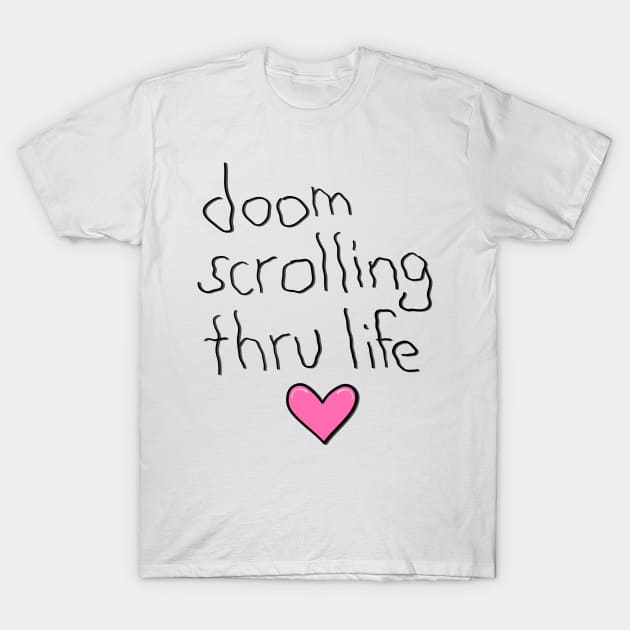 doom scrolling T-Shirt by Sparkleweather